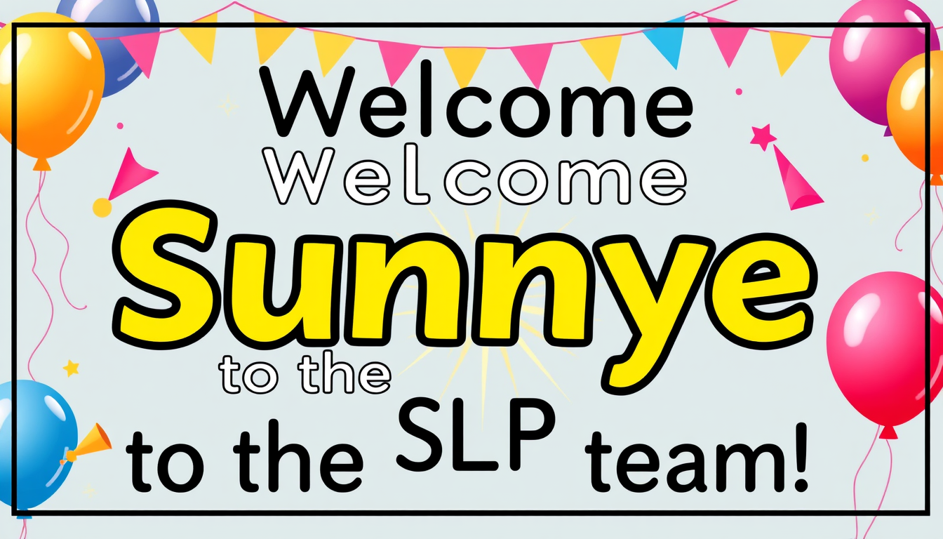 AI Art prompt example created from the prompt: I want a 1 page B size landscape formatted banner saying "Welcome Sunnye to the SLP team!". Include some party balloons, celebration horns,