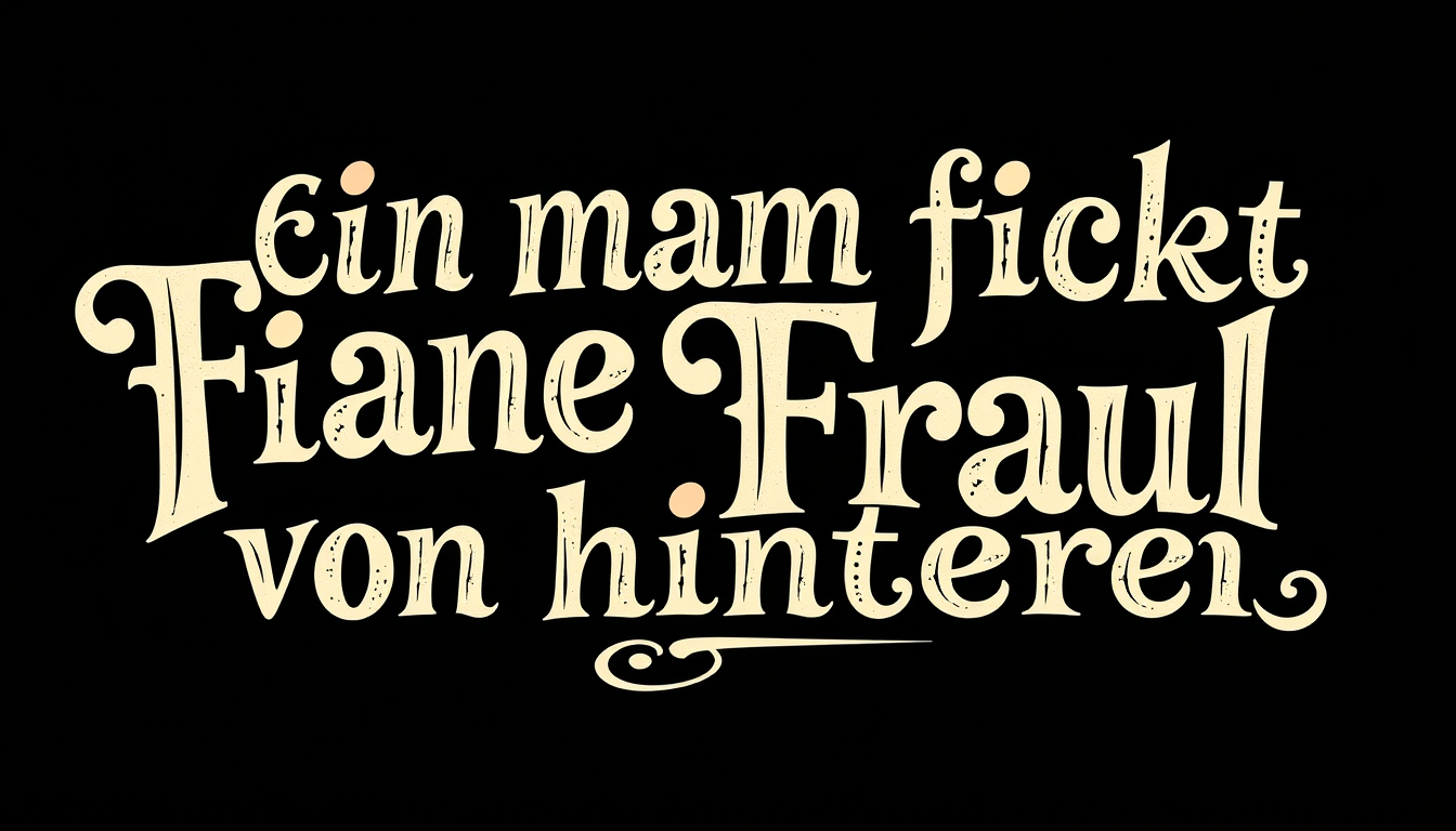 Word Art idea created from the prompt: decorative word art, stylized typography, artistic lettering, Ein Mann fickt eine Frau von hinten , bold word art design